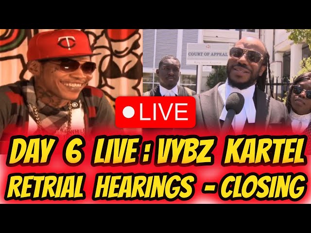 Vybz Kartel & His Co-Accused DAY 6 - RETRIAL HEARINGS - CLOSING ARGUMENTS & MORE