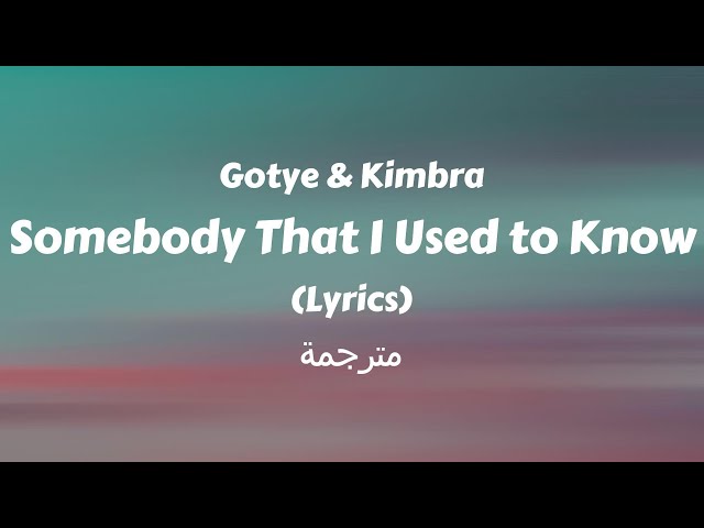 Somebody That I Used to Know - Gotye (feat. Kimbra) (Lyrics) مترجمة