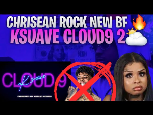 CHRISEAN NEW BF IS BETTER THEN BLUEFACE | K Suave - Cloud9 Music Video React #chriseanrock #blueface