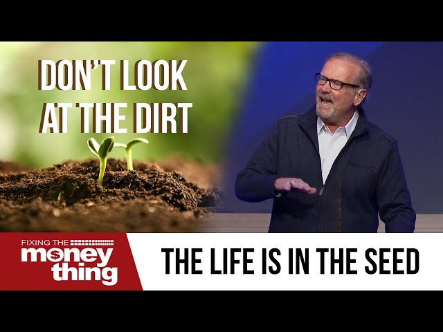 Don't Look at the Dirt - The Life is in the Seed | Gary Keesee