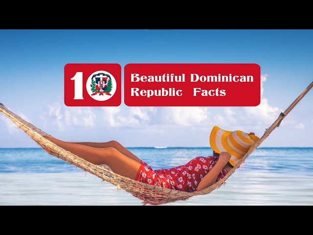10 Beautiful Dominican Republic Facts