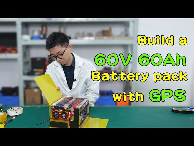 Build a 60V 60Ah battery pack for electric bike with GPS
