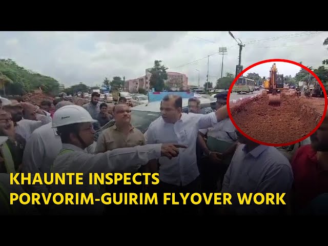 Khaunte Inspects Porvorim-Guirim Flyover Work, Flags off Coordination Issues || GOA365 TV