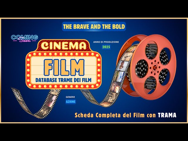 🎥 Film 2025 - THE BRAVE AND THE BOLD Trama con Scheda Informativa e Analisi