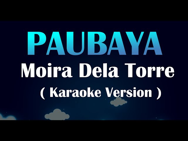 Paubaya- Moira Dela Torre (Karaoke Version)