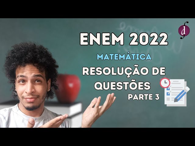 Resolução de Questões - Matemática - ENEM 2022 | Parte 3