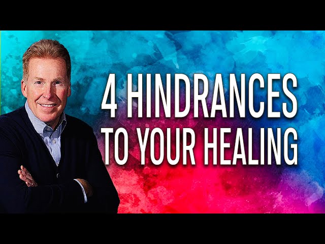 4 Hindrances to Your Healing