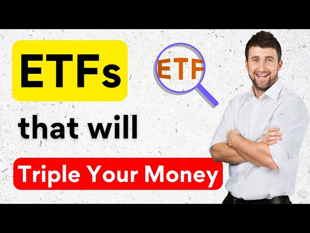 ETFs That Will Triple Your Money and Make You Rich