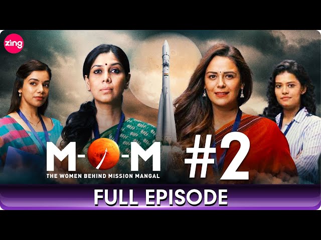 MOM : Mission Over Mars | An Inspiring True Story  | Episode 2 | Mona Singh, Sakshi Tanwar | Zing Tv