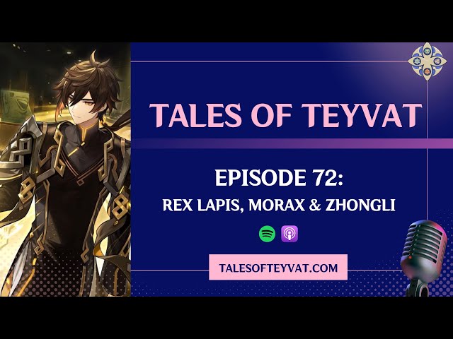 Rex Lapis, Morax & Zhongli | Tales of Teyvat: A Genshin Lore Podcast | EP 72