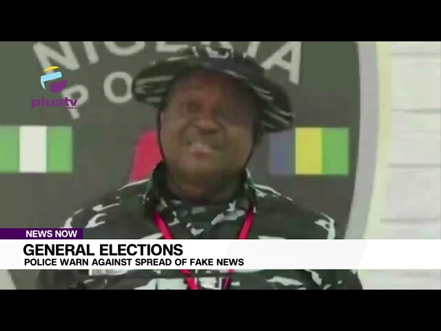 General Elections: Police Warn Against Spread Of Fake News