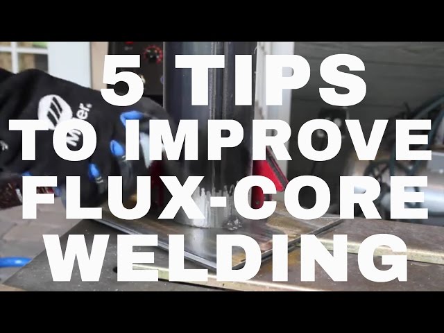 5 Tips To Better Flux-Core Welding