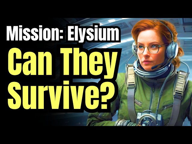 Mission: Elysium - Can They Survive the Ultimate Space Journey?