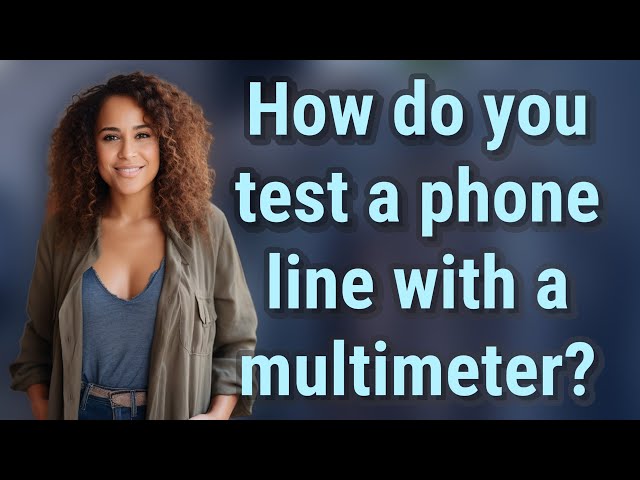 How do you test a phone line with a multimeter?