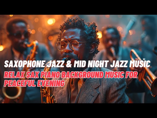 Saxophone Jazz & Mid Night Jazz Music | Relax Sax Piano Background Music for Peaceful Evening