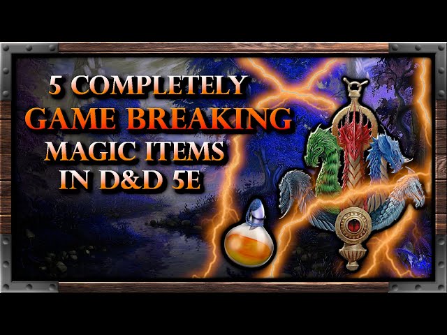 Game Breaking Magic Items in Dungeons and Dragons 5e