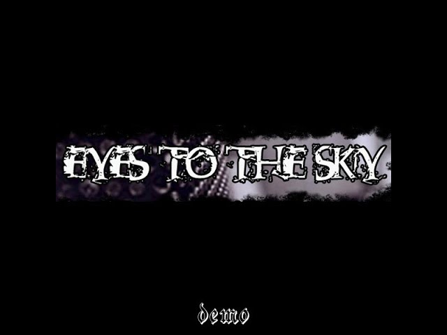 Eyes To The Sky - Demo