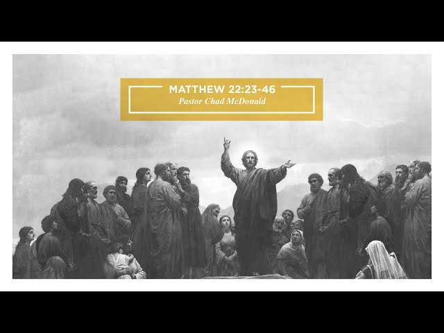 The Life of Jesus Christ: Matthew 22:23-46