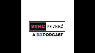 SYNC KEVERŐ | A DJ PODCAST