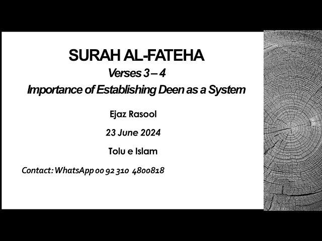 Surah Al-Fateha-Verses 3-4: Explaining need for Deen as a system, E. Rasool, 23Jun2024, Tolu e Islam