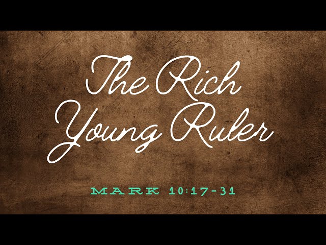 "The Rich Young Ruler" (Mark 10:17-31)