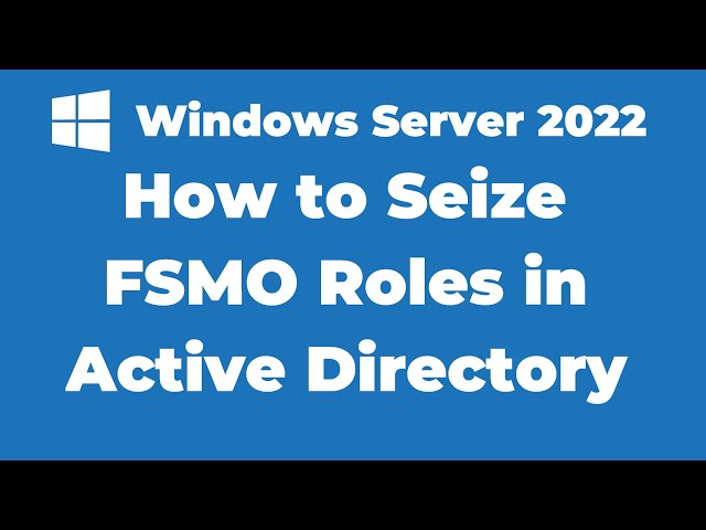 39. How to Seize FSMO Roles in Active Directory | Windows Server 2022