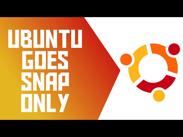 Ubuntu Goes Snap Only, Minimal Installs Blasted, and Solus 4.4 - The Linux Cast