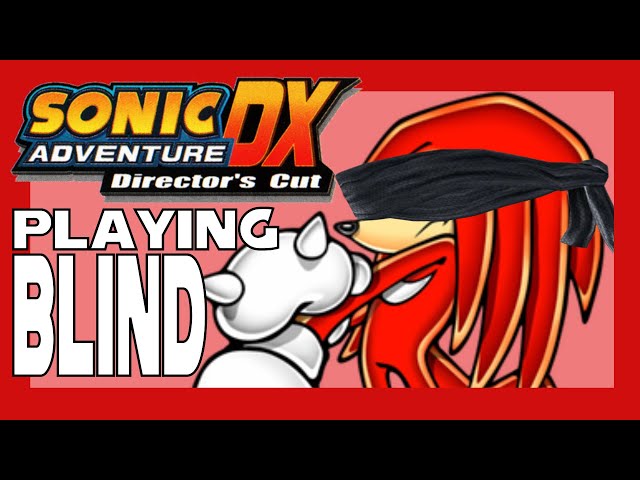 Playing Sonic Adventure BLIND In 2024! (PART 3 - KNUCKLES' STORY)