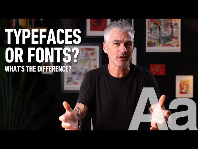 Typefaces & Fonts: What's the Difference?