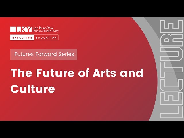 [Futures Forward series Season 2] The Future of Arts and Culture