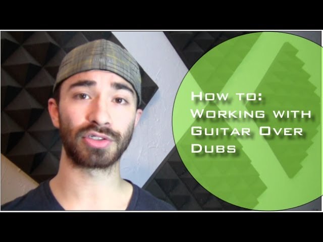 How to: Guitar Over Dubs