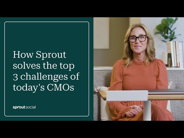 Solve Your CMO’s Top 3 Challenges with Sprout Social