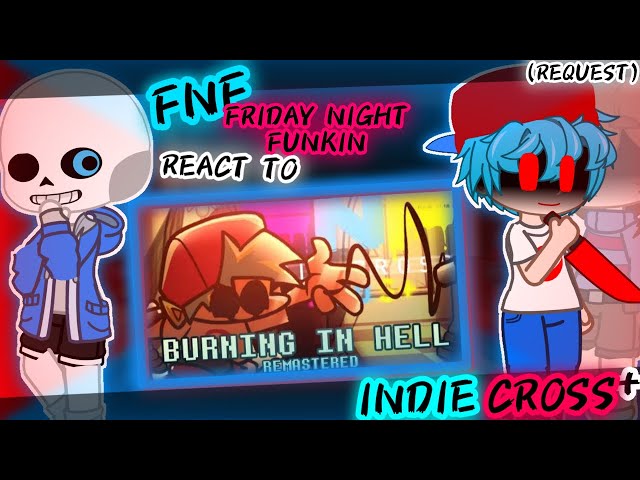 FNF [FRIDAY NIGHT FUNKIN] REACT TO BURNING IN HELL “REMASTERED” INDIE CROSS “PLUS” (REQUEST)