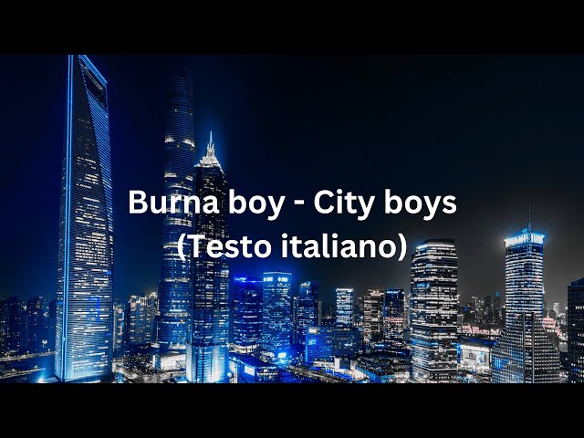 Burna boy - City Boys (Testo italiano)