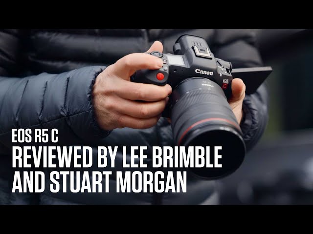The Canon EOS R5 C - Reviewed by Lee Brimble and Stuart Morgan
