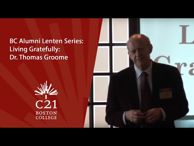BC Alumni Lenten Series: Living Gratefully | Dr. Thomas Groome | April 13, 2011