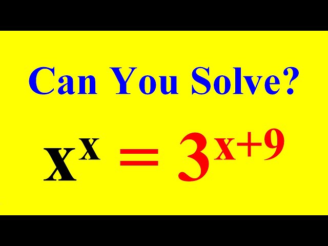 Exponential Equation | x^x = 3^(x+9)