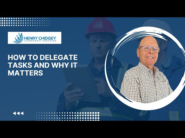How to Delegate Tasks and Why It Matters
