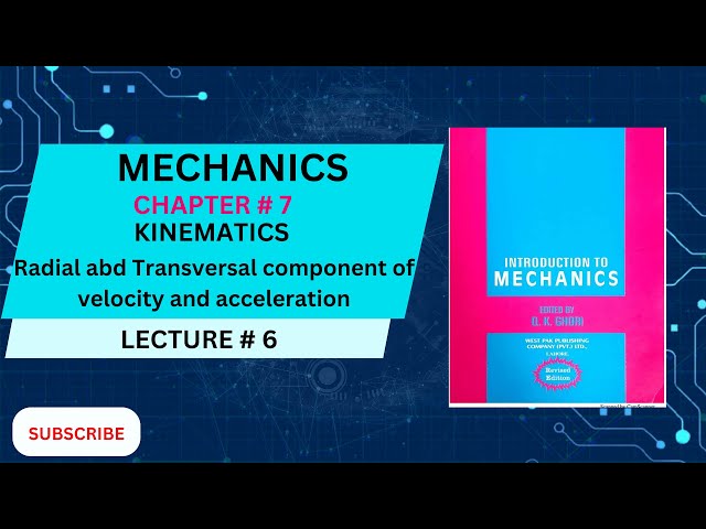 Ch# 7 | Kinematics |Radial and Transversal Component of velocity and acceleration Mechanics QK GHORI