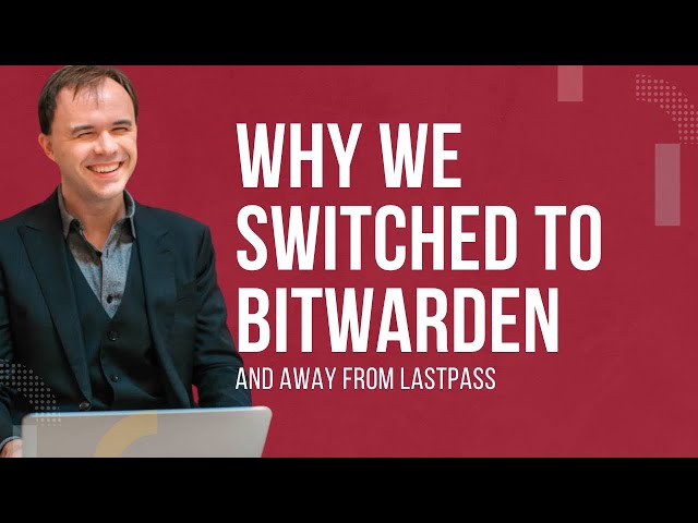 Why we switched to BitWarden for 2022