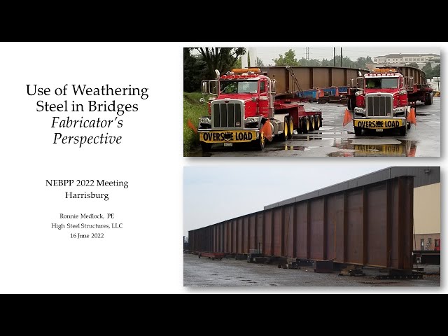 Weathering Steel, A Fabricator’s Viewpoint - Ronnie Medlock, P.E., High Steel 2022-06-16 NEBPP