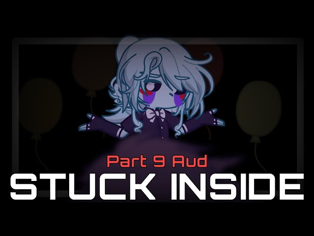 [FNaF] Stuck Inside || Part 9 Audition || @Reneko_  || #Renstuckinside || Gacha Club