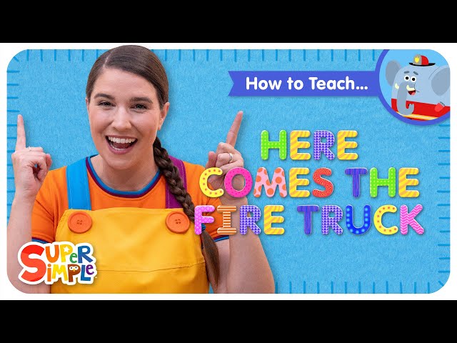 How To Teach "Here Comes The Fire Truck" by Super Simple Songs