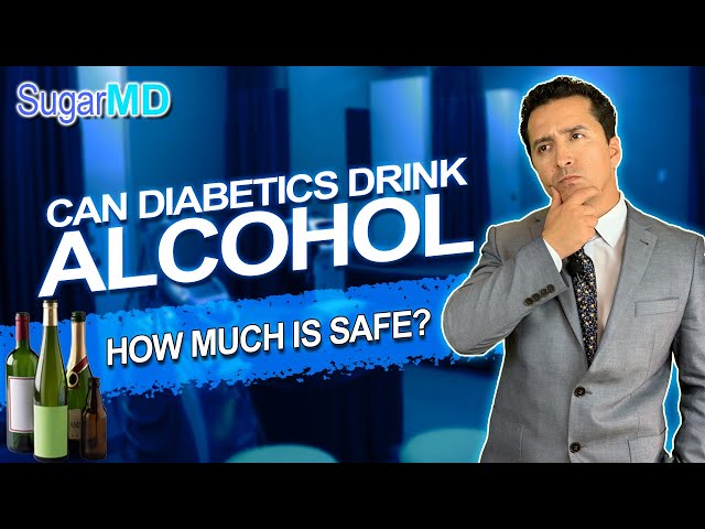 How Much Alcohol Can A Diabetic Drink? Is It Safe for Diabetics?