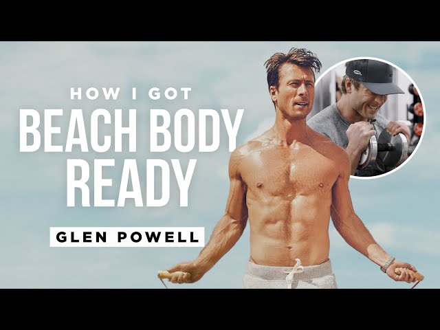 GLEN POWELL’S WORKOUT ROUTINE FOR ‘ANYONE BUT YOU’
