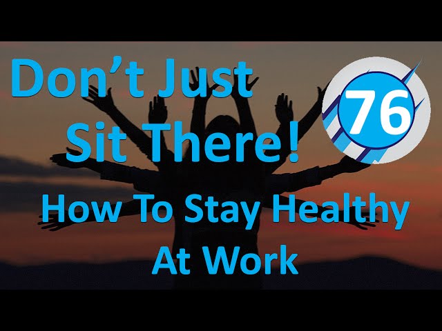 76: Don't Just Sit There! How To Stay Healthy At Work (Peggy Kinst)