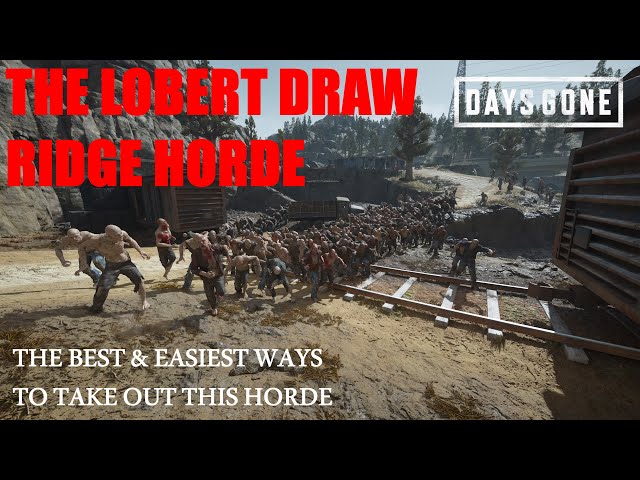 Days Gone - THE LOBERT DRAW RIDGE HORDE, The Best & Easiest Ways To Take Out This Horde.