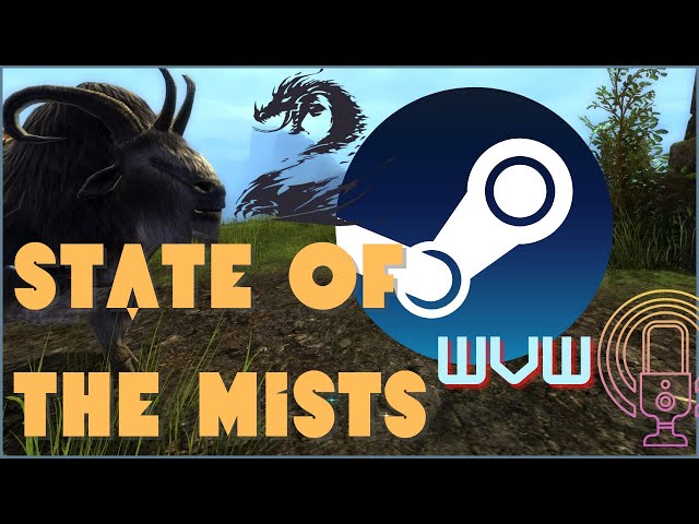 State of the Mists - GW2 WvW Podcast - Steam Release and World Restructuring - Episode 1