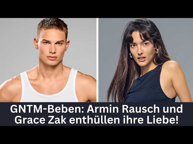 😱😱GNTM-Überraschung: Armin Rausch und Grace Zak sind zusammen