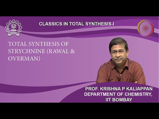 Lecture 28: Total synthesis of Strychnine (Rawal & Overman)